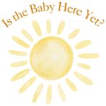Is The Baby Here
